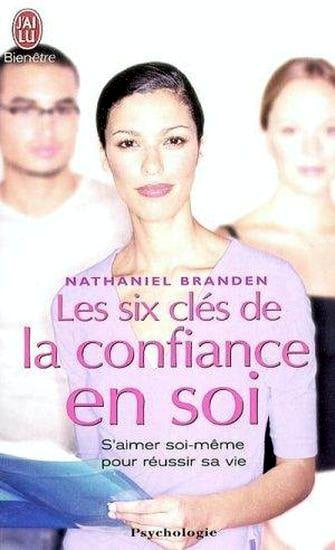 Nathaniel Branden Les 6 Clés De La Confiance En Soi